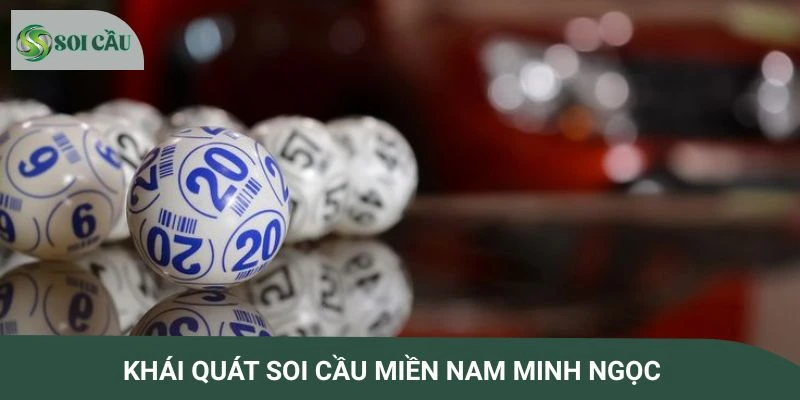 Sơ lược về cách soi cầu miền Nam Minh Ngọc
