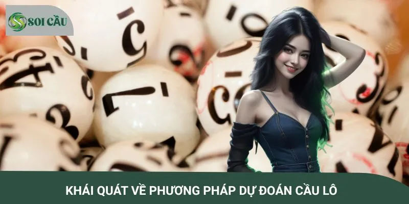 Khái quát về phương pháp dự đoán cầu lô