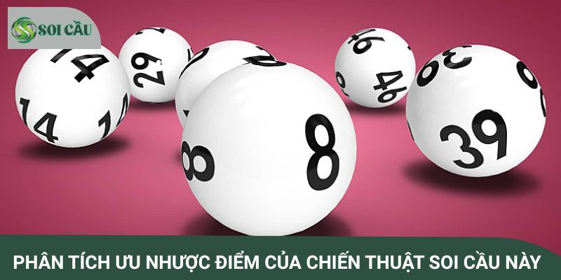 Phân tích ưu nhược điểm của chiến thuật soi cầu này