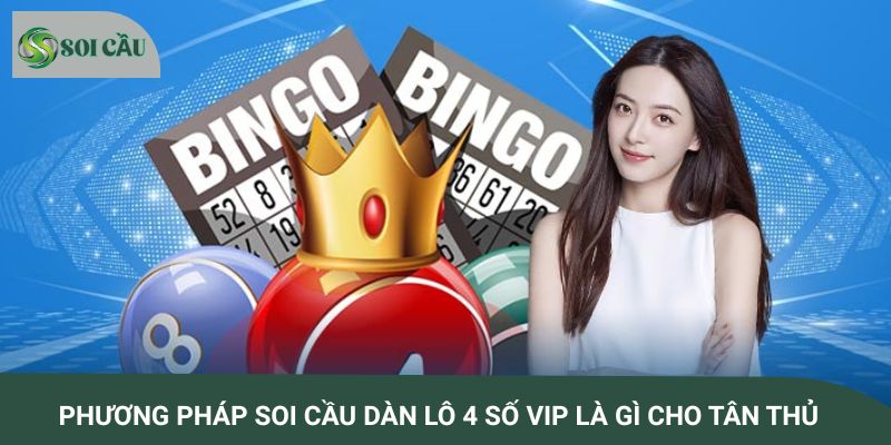 Phương pháp soi cầu dàn lô 4 số VIP là gì cho tân thủ