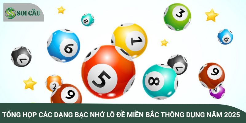 Tổng hợp các dạng bạc nhớ lô đề miền Bắc thông dụng năm 2025