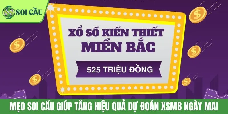 Mẹo soi cầu giúp tăng hiệu quả dự đoán XSMB ngày mai