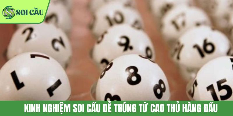 Kinh nghiệm soi cầu dễ trúng từ cao thủ hàng đầu