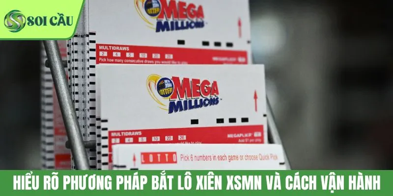 Hiểu rõ phương pháp bắt lô xiên XSMN và cách vận hành