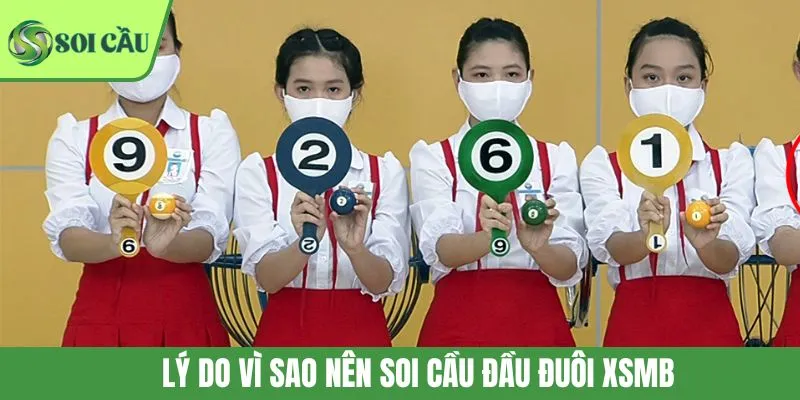 Lý do vì sao nên soi cầu đầu đuôi XSMB