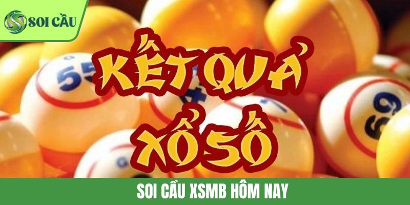Soi Cầu XSMB Hôm Nay: Chiến Thuật Bắt Lô Chuẩn Từng Giây