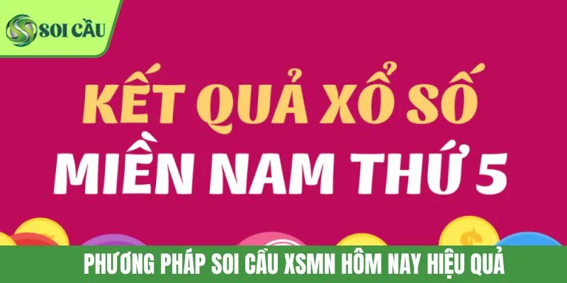 Phương pháp soi cầu XSMN hôm nay hiệu quả