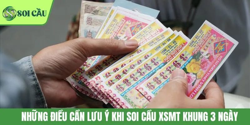 Những điều cần lưu ý khi soi cầu XSMT khung 3 ngày