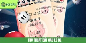Thủ Thuật Bắt Cầu Lô Đề Cực Chuẩn Thắng Tiền Tỷ Dễ Dàng
