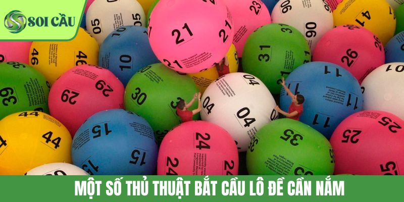 Một số thủ thuật bắt cầu lô đề cần nắm